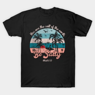 Beach Sunset and Surf Board, Be Salty Surfer T-Shirt